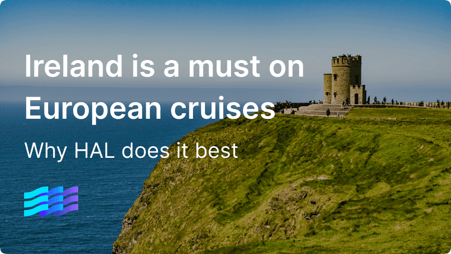 Ireland is a must on European cruises & why HAL does it best preview image