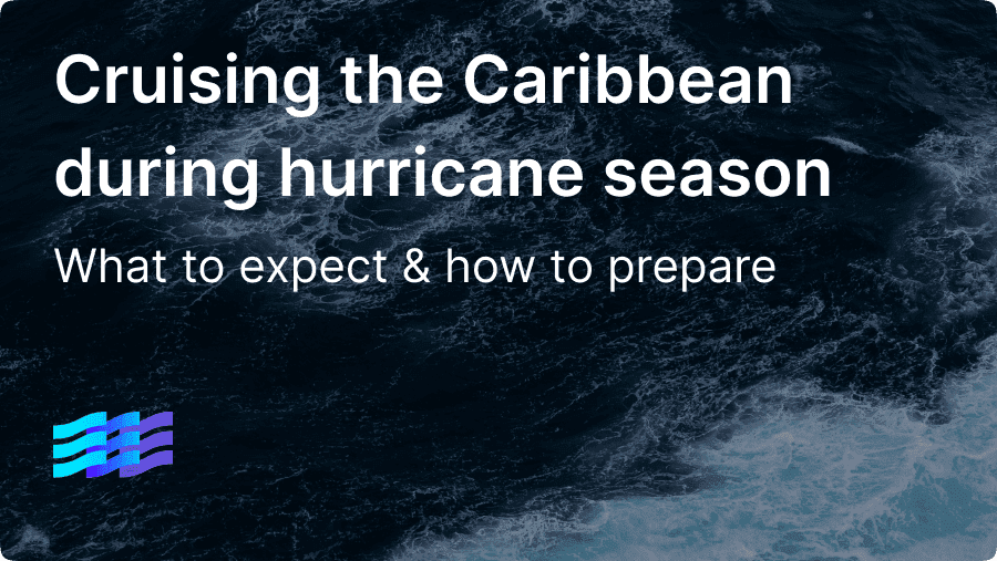 Is it safe to cruise the Caribbean during hurricane season? What to expect & how to prepare preview image