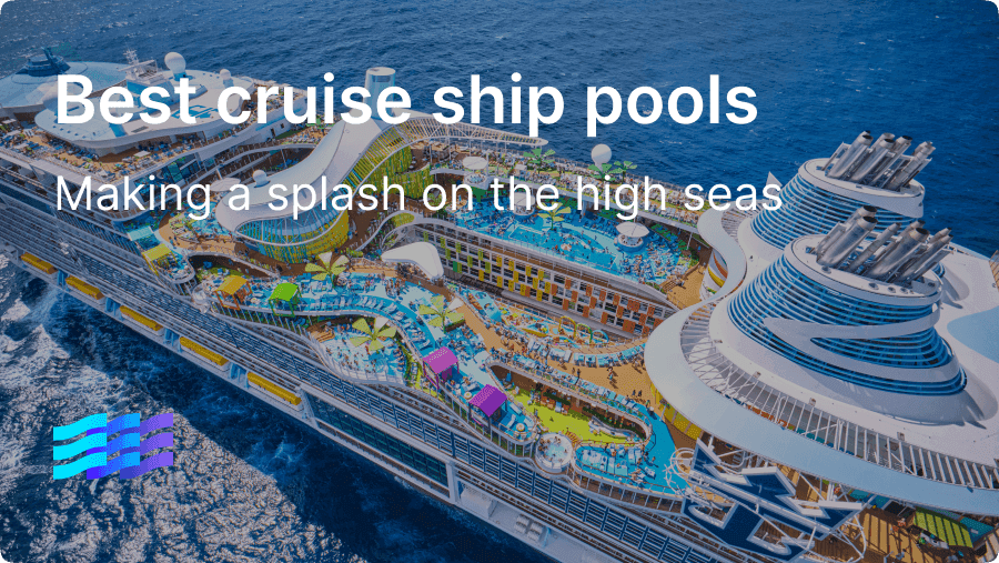 Best cruise ship pools: Making a splash on the high seas preview image