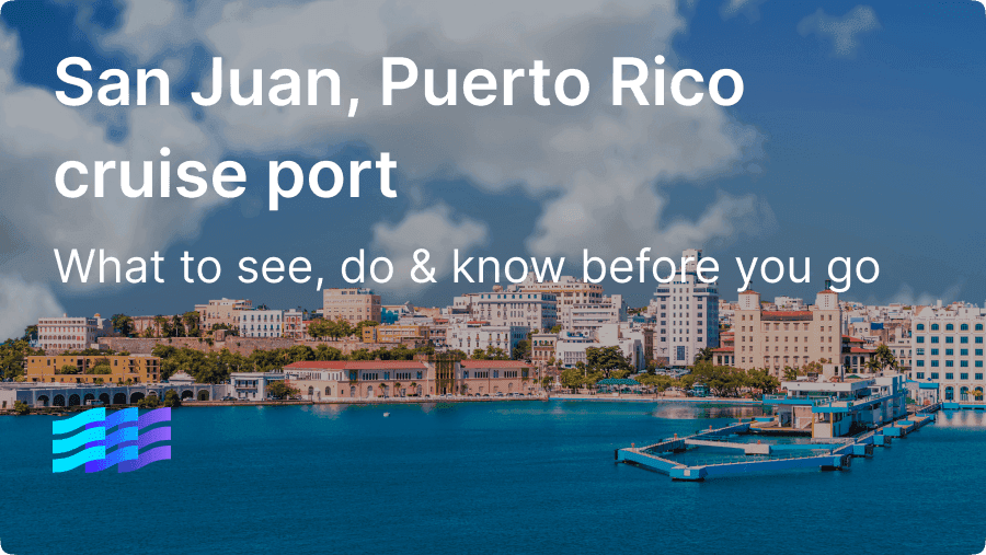 San Juan Puerto Rico Cruise Guide: What to Know | Cruisebound preview image
