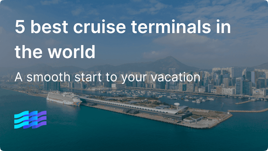 5 best cruise terminals in the world (2025 update) for a smooth start to your vacation preview image