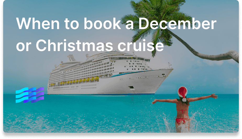 When to book a December (or Christmas/holidays) cruise preview image