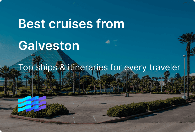 Best cruises out of Galveston: Top ships & itineraries for every traveler in 2025–2027 preview image