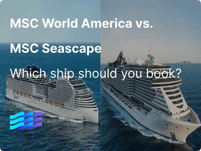 MSC World America vs. MSC Seascape: Which Ship Should You Book? preview image