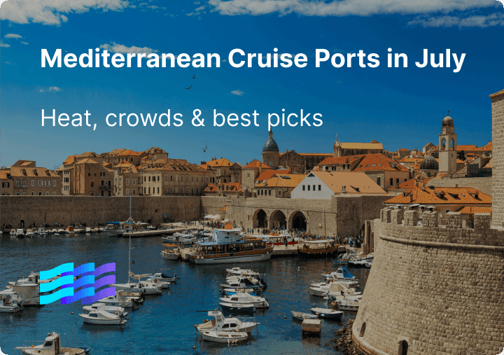 Mediterranean Cruise Ports in July: Heat, Crowds & Best Picks preview image