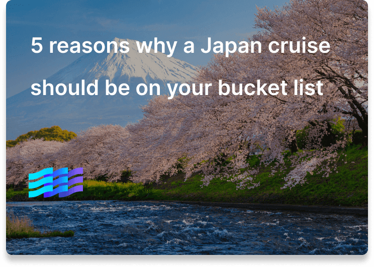 5 reasons why a Japan cruise should be on your bucket list this year
