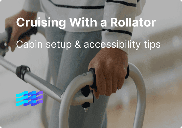 Cruising With a Rollator: Cabin Setup & Accessibility Tips